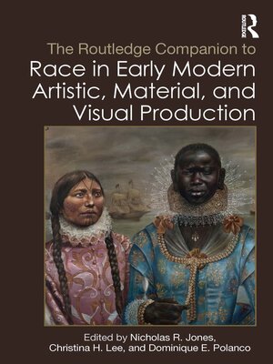 cover image of The Routledge Companion to Race in Early Modern Artistic, Material, and Visual Production
